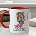 Just One More Book Mug – Cute Bookworm Coffee Cup – Funny Reader Gift – Book Lover Ringer Mug 11oz 15oz |Mug 141
